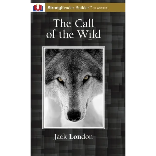The Call of the Wild (Annotated): A StrongReader Builder(TM) Classic for Dyslexic and Struggling Readers