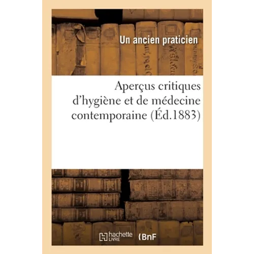 Aperçus critiques d'hygiène et de médecine contemporaine