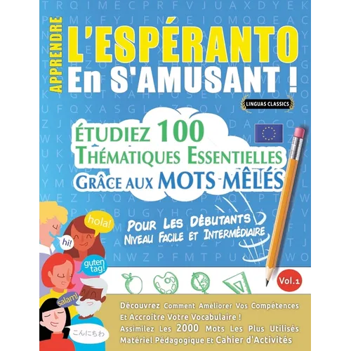 Apprendre l'Espéranto En s'Amusant - Pour Les Débutants: Niveau Facile Et Intermédiaire - Étudiez 100 Thématiques Essentielles Grâce Aux Mots Mêlés -