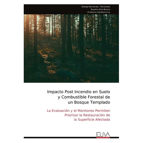 Impacto Post Incendio en Suelo y Combustible Forestal de un Bosque Templado