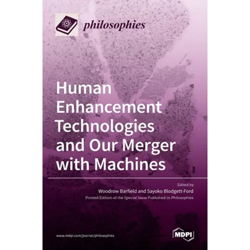 Human Enhancement Technologies and Our Merger with Machines