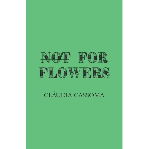 Not For Flowers