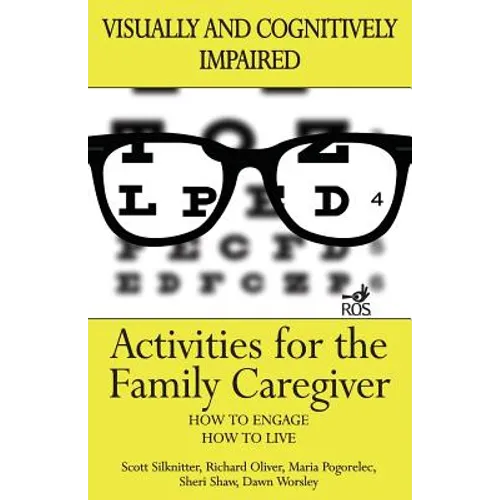 Activities for the Family Caregiver: Visually and Cognitively Impaired