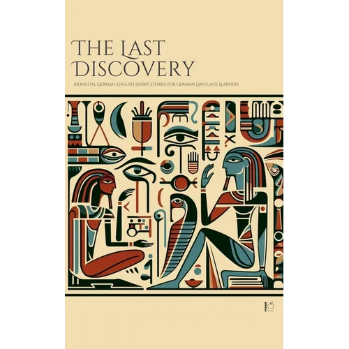The Last Discovery: Bilingual German-English Short Stories for German Language Learners