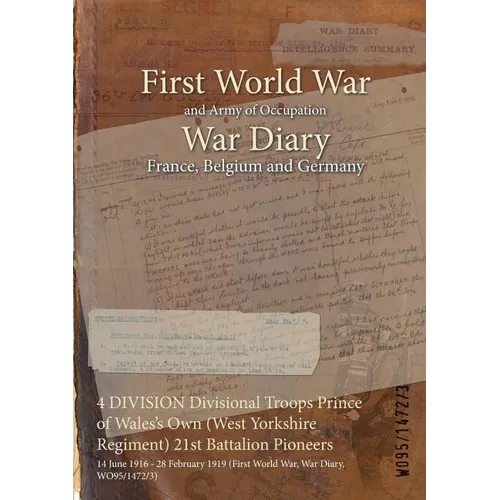 4 DIVISION Divisional Troops Prince of Wales's Own (West Yorkshire Regiment) 21st Battalion Pioneers: 14 June 1916 - 28 February 1919 (First World War