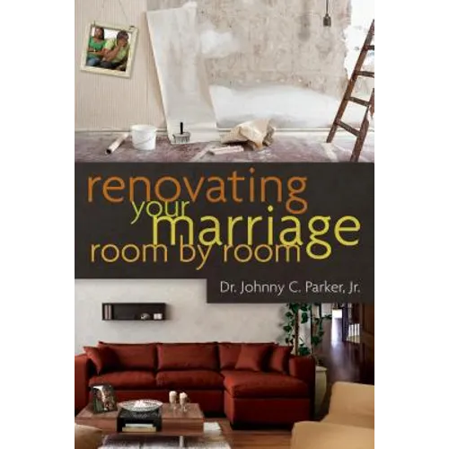 Renovating Your Marriage Room by Room