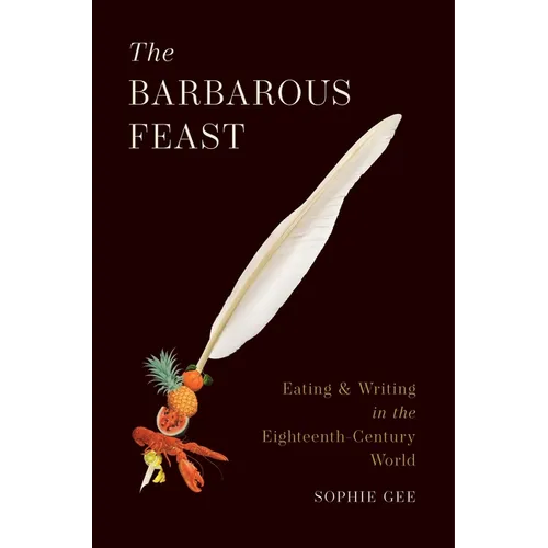 The Barbarous Feast: Eating and Writing in the Eighteenth-Century World