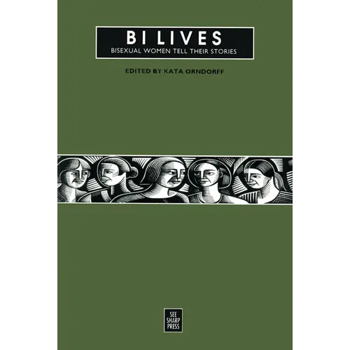 Bi Lives: Bisexual Women Tell Their Stories