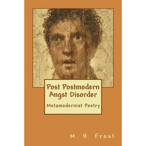 Post Postmodern Angst Disorder: Metamodern Poetry