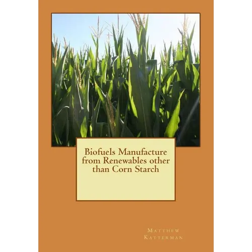 Biofuels Manufacture from Renewables other than Corn Starch