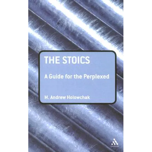 The Stoics: A Guide for the Perplexed