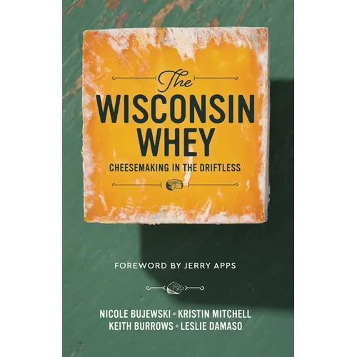 The Wisconsin Whey: Cheesemaking in the Driftless