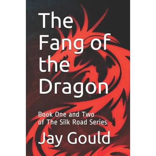 The Fang of the Dragon: Book One and Two of The Silk Road Series
