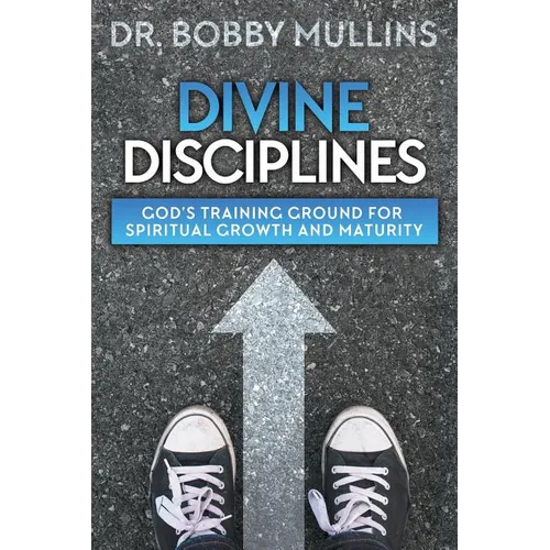 Divine Disciplines: God's Training Ground for Spiritual Growth and Maturity