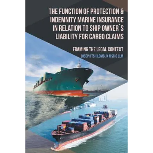 The Function of Protection & Indemnity Marine Insurance in Relation to Ship Owner´s Liability for Cargo Claims: Framing the Legal Context