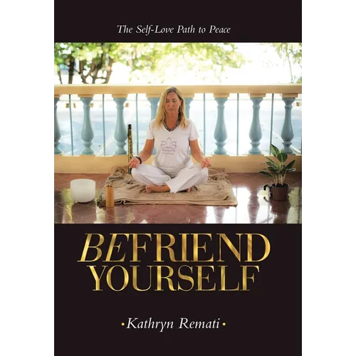 Befriend Yourself: The Self-Love Path to Peace