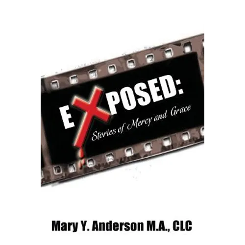 Exposed: Stories of Mercy and Grace