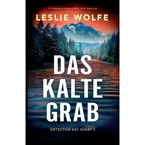 Das kalte Grab: Ein atemberaubender Thriller voller Spannung