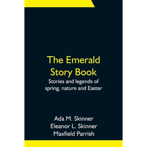 The Emerald Story Book; Stories and legends of spring, nature and Easter