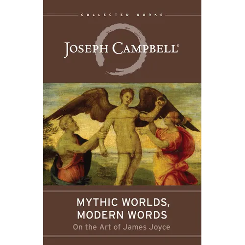 Mythic Worlds, Modern Words: On the Art of James Joyce