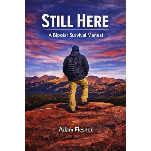 Still Here: A Bipolar Survival Manual