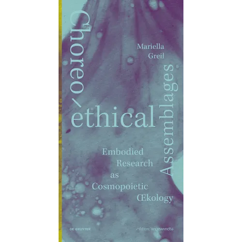 Choreo-Ethical Assemblages: Embodied Research as Cosmopoietic Oecology