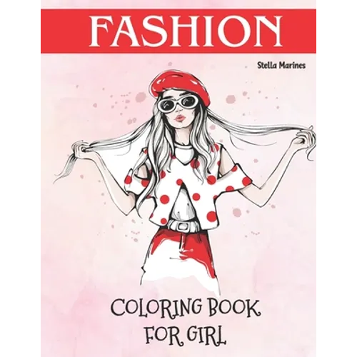 Fashion Coloring Book for Girl: Fashion Coloring Book For Girls Ages 8-12
