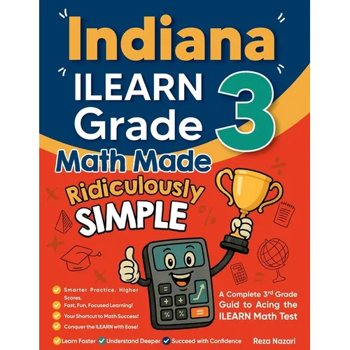 Indiana ILEARN Grade 3 Math Made Ridiculously Simple: A Comprehensive 3rd Grade Guide to Acing ILEARN Math Test