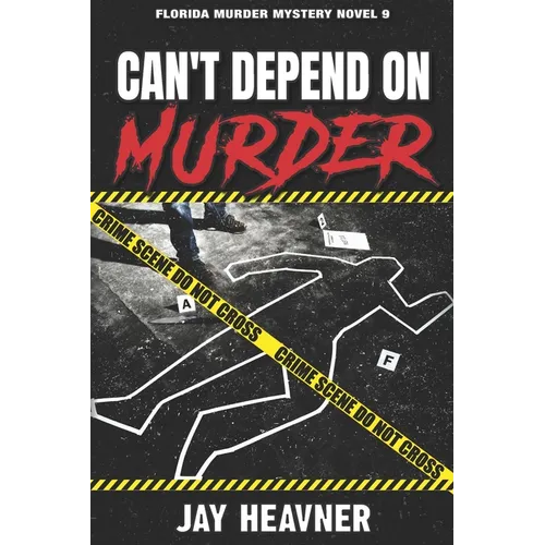 Can't Depend on Murder: Florida Murder Mystery Novel 9