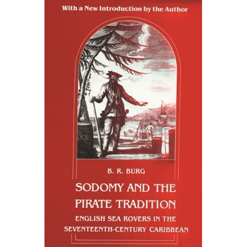 Sodomy and the Pirate Tradition: English Sea Rovers in the Seventeenth-Century Caribbean, Second Edition