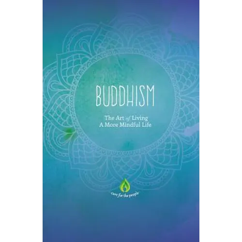 Buddhism: The Art of Living A More Mindful Life
