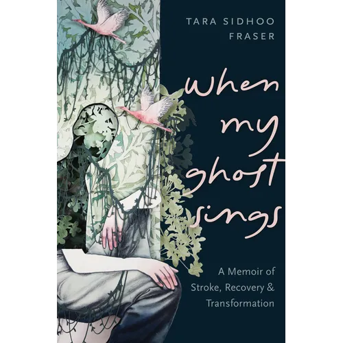 When My Ghost Sings: A Memoir of Stroke, Recovery, and Transformation