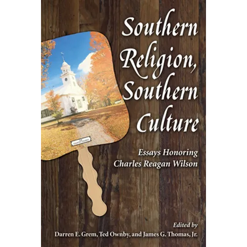 Southern Religion, Southern Culture: Essays Honoring Charles Reagan Wilson