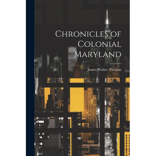 Chronicles of Colonial Maryland