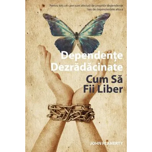 Addiction Unplugged: How to Be Free (Romanian Edition): For All Those Affected by Their Own Addictions or the Addictions of Others
