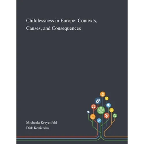 Childlessness in Europe: Contexts, Causes, and Consequences