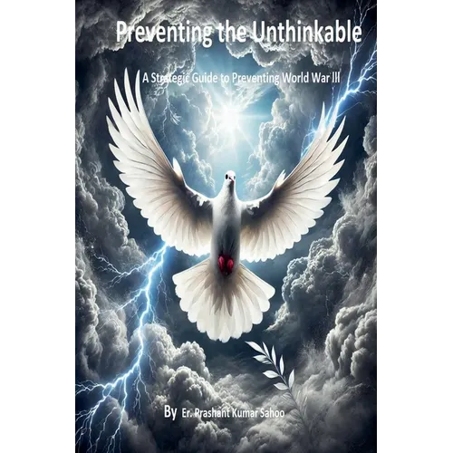 Preventing the Unthinkable A Strategic Guide to Stopping World War III