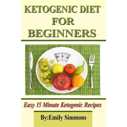 Ketogenic Diet for Beginners: That You Can Prep In 15 Minutes Or Less
