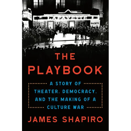 The Playbook: A Story of Theater, Democracy, and the Making of a Culture War