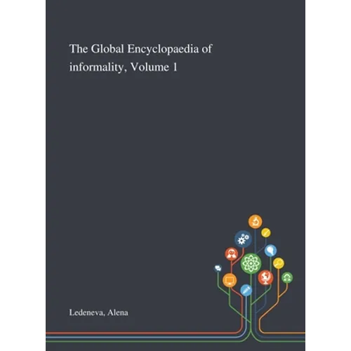 The Global Encyclopaedia of Informality, Volume 1