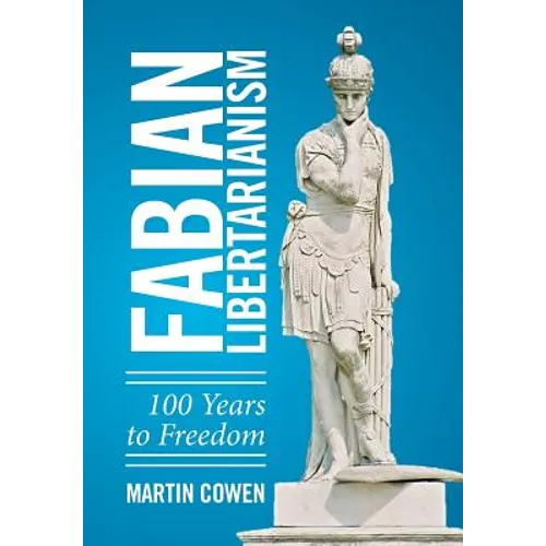Fabian Libertarianism: 100 Years to Freedom