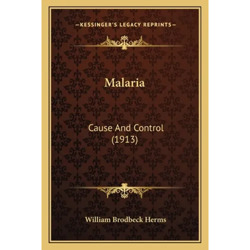 Malaria: Cause And Control (1913)