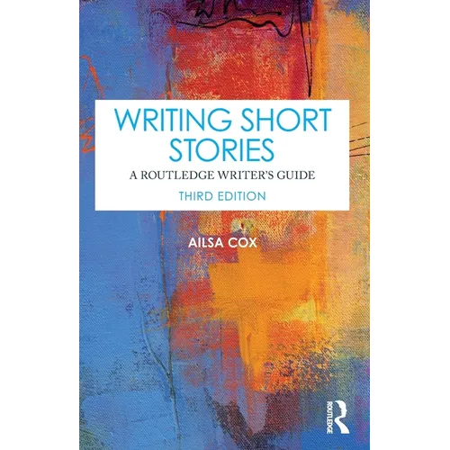 Writing Short Stories: A Routledge Writer's Guide