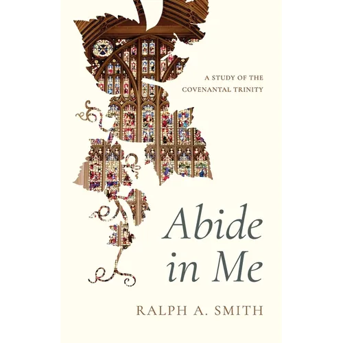 Abide in Me: A Study of the Covenantal Trinity