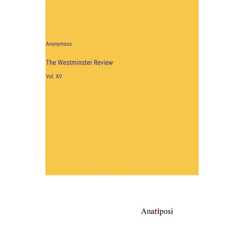The Westminster Review: Vol. XV