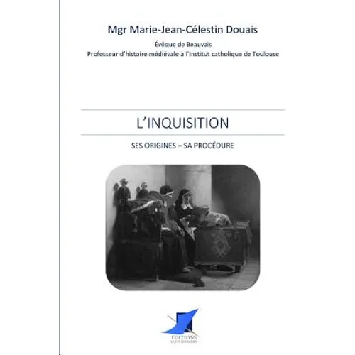 L'Inquisition. Ses origines - Sa procédure