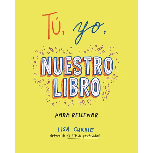 Tú, Yo, Nuestro Libro / Me, You, Us: A Book to Fill Out Together
