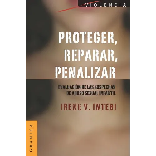 Proteger, Reparar, Penalizar: Evaluación de las sospechas de abuso sexual infantil