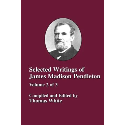 Selected Writings of James Madison Pendleton - Vol. 2