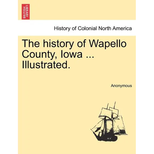 The history of Wapello County, Iowa ... Illustrated.